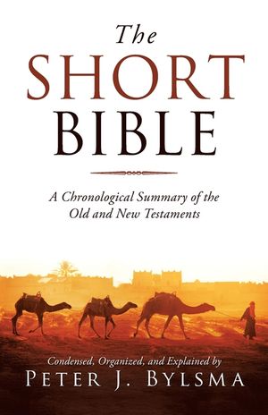 The Short Bible: A Chronological Summary of the Old and New Testaments image number 0