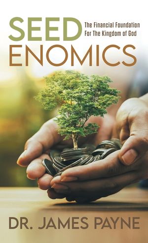 Seedenomics: The Financial Foundation for the Kingdom of God image number 0