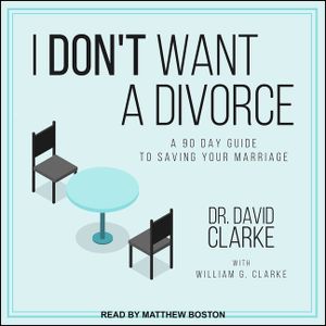 I Don't Want a Divorce Lib/E: A 90 Day Guide to Saving Your Marriage image number 0