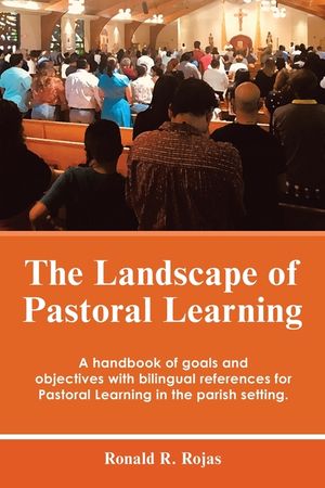 The Landscape of Pastoral Learning: A Handbook of Goals and Objectives with Bilingual References for Pastoral Learning in the Parish Setting. image number 0