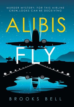 Alibis Fly: Murder Mystery: for This Airline Crew Looks Can Be Deceiving image number 0