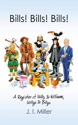 Bills! Bills! Bills!: A Register of Wills & Williams, Willys & Billys image number 0