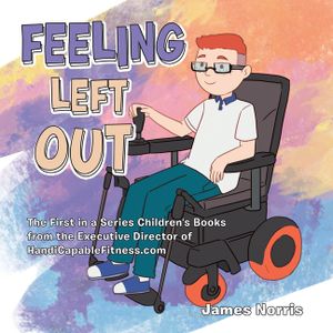 Feeling Left Out: The First in a Series Children's Books from the Executive Director of Handicapablefitness.Com image number 0