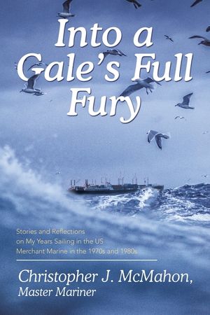 Into a Gale's Full Fury: Stories and Reflections on My Years Sailing in the US Merchant Marine in the 1970s and 1980s image number 0