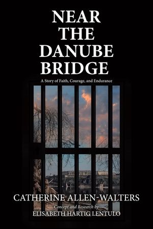 Near the Danube Bridge: A Story of Faith, Courage, and Endurance image number 0
