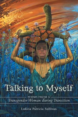 Talking to Myself: Poems from a Transgender Woman During Transition image number 0