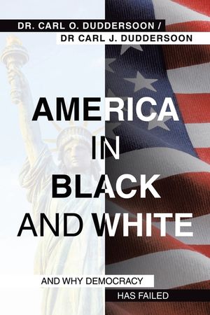 America in Black and White: And Why Democracy Has Failed image number 0