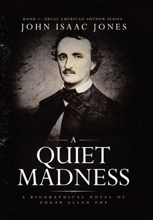 A Quiet Madness: A biographical novel of Edgar Allan Poe image number 0