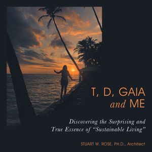 T, D, Gaia and Me: Discovering the Surprising and True Essence of "Sustainable Living" image number 0