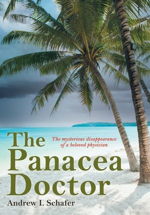 The Panacea Doctor: The mysterious disappearance of a beloved physician image number 0