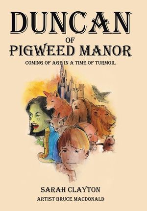 Duncan of Pigweed Manor: Coming of Age in a Time of Turmoil image number 0