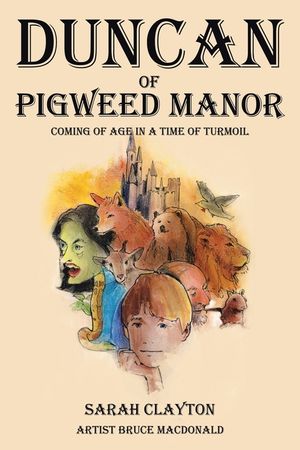 Duncan of Pigweed Manor: Coming of Age in a Time of Turmoil image number 0