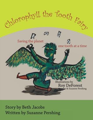 Chlorophyll the Tooth Fairy: Saving the planet one tooth at a time image number 0