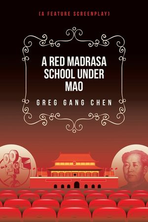 A Red Madrasa School under Mao: (A Feature Screenplay) image number 0
