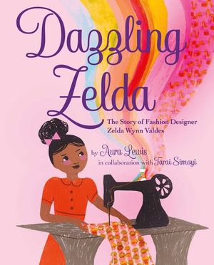 Dazzling Zelda!: The Story of Fashion Designer Zelda Wynn Valdes image number 0