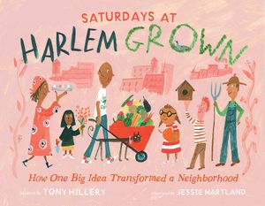 Saturdays at Harlem Grown: How One Big Idea Transformed a Neighborhood image number 0