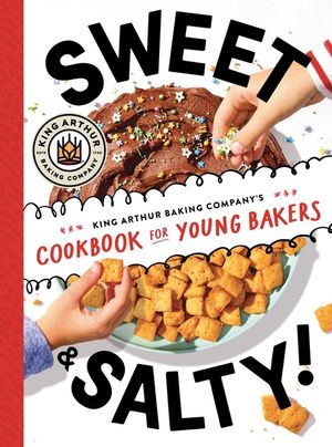 Sweet & Salty!: King Arthur Baking Company's Cookbook for Young Chefs image number 0