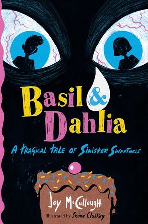 Basil & Dahlia: A Tragical Tale of Sinister Sweetness image number 0