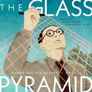 The Glass Pyramid: I.M. Pei and the Louvre Museum image number 0