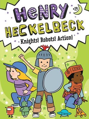 Henry Heckelbeck Knights! Robots! Action! image number 0