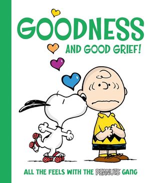 Goodness and Good Grief!: All the Feels with the Peanuts Gang image number 0