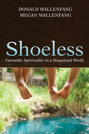 Shoeless: Carmelite Spirituality in a Disquieted World image number 0