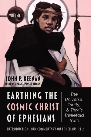 Earthing the Cosmic Christ of Ephesians, Volume 1 image number 0