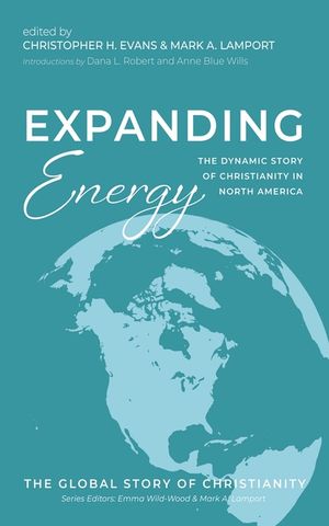 Expanding Energy: The Dynamic Story of Christianity in North America image number 0