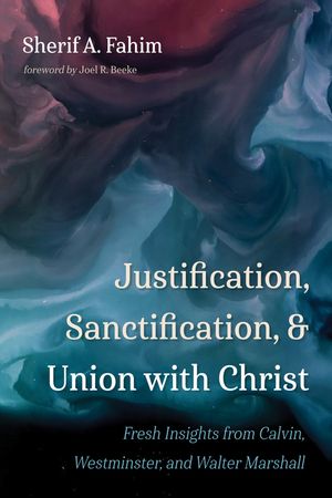 Justification, Sanctification, and Union with Christ image number 0