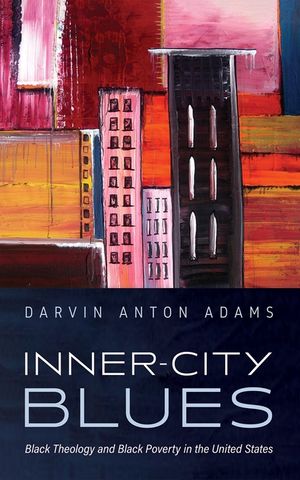 Inner-City Blues: Black Theology and Black Poverty in the United States image number 0