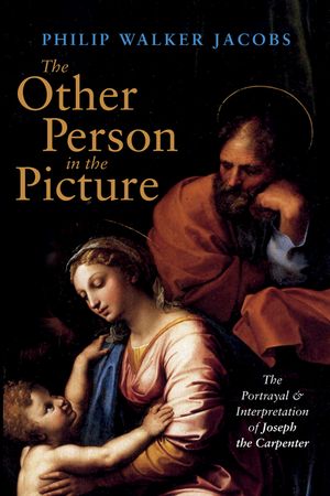 The Other Person in the Picture: The Portrayal and Interpretation of Joseph the Carpenter image number 0