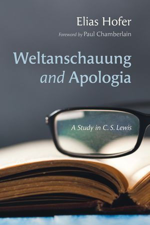 Weltanschauung and Apologia: A Study in C. S. Lewis image number 0