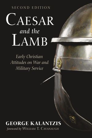 Caesar and the Lamb, Second Edition: Early Christian Attitudes on War and Military Service image number 0