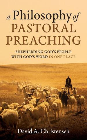 A Philosophy of Pastoral Preaching image number 0