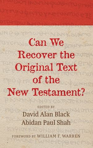Can We Recover the Original Text of the New Testament? image number 0
