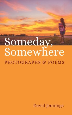 Someday, Somewhere: Photographs and Poems image number 0