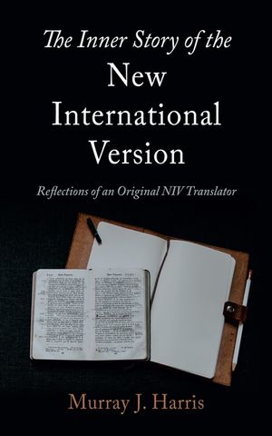 The Inner Story of the New International Version: Reflections of an Original NIV Translator image number 0