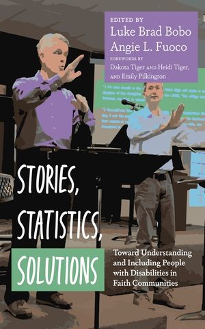 Stories, Statistics, Solutions: Toward Understanding and Including People with Disabilities in Faith Communities image number 0