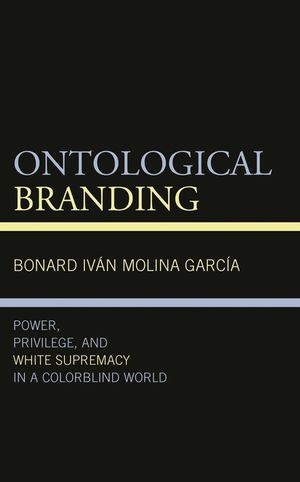 Ontological Branding: Power, Privilege, and White Supremacy in a Colorblind World image number 0