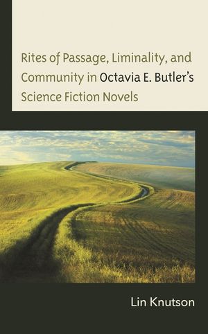 Rites of Passage, Liminality, and Community in Octavia E. Butler's Science Fiction Novels image number 0