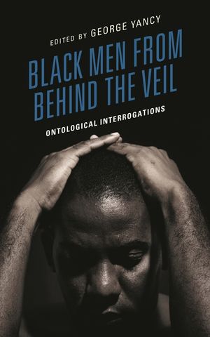 Black Men from behind the Veil: Ontological Interrogations image number 0