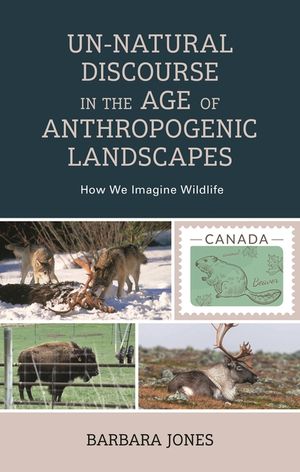 Un-Natural Discourse in the Age of Anthropogenic Landscapes: How We Imagine Wildlife image number 0