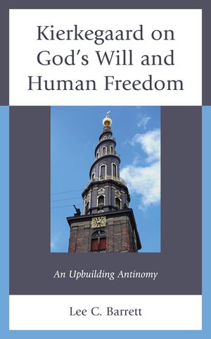 Kierkegaard on God's Will and Human Freedom: An Upbuilding Antinomy image number 0