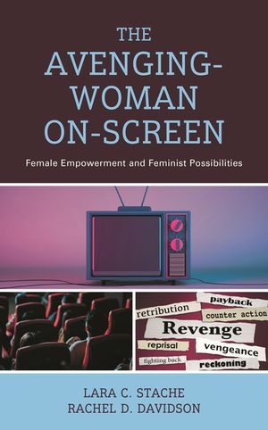 The Avenging-Woman On-Screen: Female Empowerment and Feminist Possibilities image number 0
