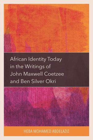 African Identity Today in the Writings of John Maxwell Coetzee and Ben Silver Okri image number 0