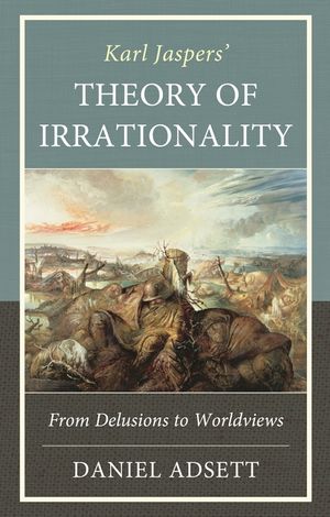 Karl Jaspers' Theory of Irrationality: From Delusions to Worldviews image number 0