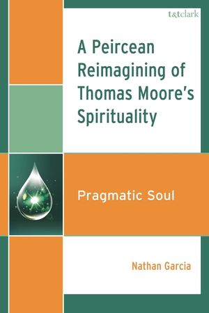 A Peircean Reimagining of Thomas Moore's Spirituality: Pragmatic Soul image number 0