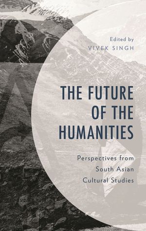 The Future of the Humanities: Perspectives from South Asian Cultural Studies image number 0