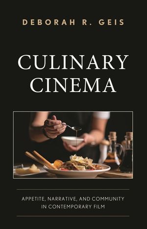 Culinary Cinema: Appetite, Narrative, and Community in Contemporary Film image number 0