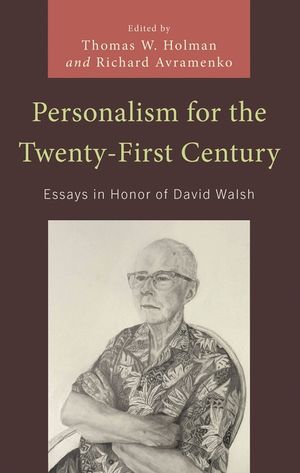 Personalism for the Twenty-First Century: Essays in Honor of David Walsh image number 0